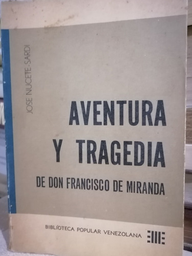 Aventura Y Tragedia De Francisco De Miranda 