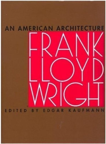 Una Arquitectura Americana, Frank Lloyd Wright.