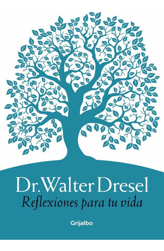Reflexiones Para Tu Vida - Walter Dresel