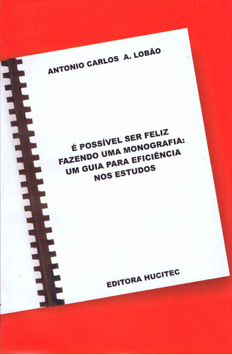 É possível ser feliz fazendo uma monografia, de Lobão, Antonio Carlos A.. Hucitec Editora Ltda., capa mole em português, 2004