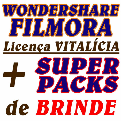 Filmora Wondershare Licença Vitalícia + Superpack De Efeitos