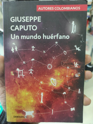 Un Mundo Huérfano - Giuseppe Caputo - Autores Colombianos 