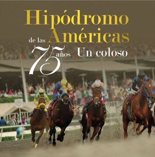 Libro Hipódromo De Las Américas 75 Años De Colección