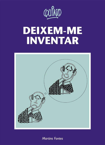 Deixem-me inventar, de Quino. Editora Wmf Martins Fontes Ltda, capa mole em português, 2005