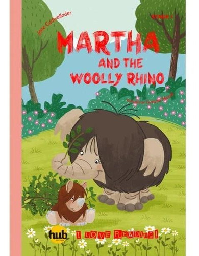 Martha & The Woolly Rhino - Hub I Love Reading! Stage 1-cadw