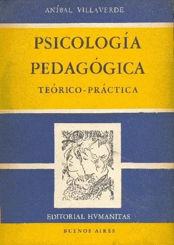 Anibal Villaverde: Psicología Pedagógica - Teórica-practica