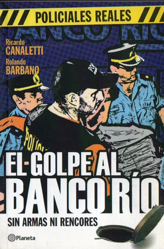 Ricardo Canaletti Rolando Barbano - El Golpe Al Banco Rio