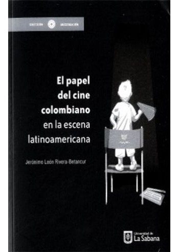 Libro El Papel Del Cine Colombiano En La Escena Latinoameri