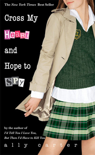 Gallagher Girls 2: Cross My Heart & Hope To Spy #