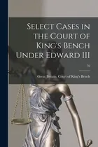 Comprar Libro Select Cases In The Court Of King's Bench Under Edw...