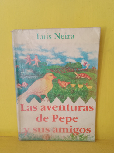 Las Aventuras De Pepe Y Sus Amigos. Luis Neira