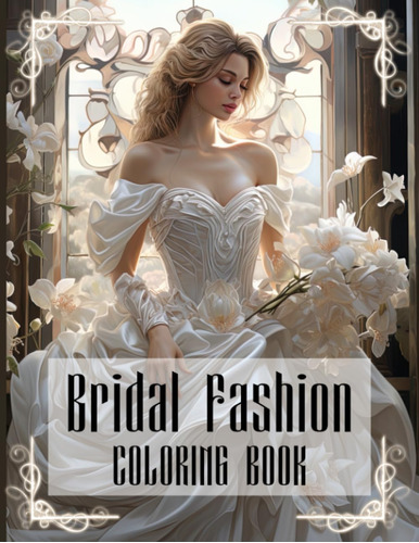 Libro: Bridal Fashion Coloring Book: Chic Wedding Dresses Co