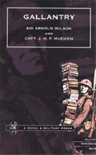 Gallantry, De Arnold Wilson. Editorial Naval Military Press Ltd, Tapa Blanda En Inglés