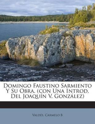 Libro Domingo Faustino Sarmiento Y Su Obra. (con Una Intr...