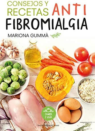 Libro: Consejos Y Recetas Antifibromialgia (comer Y Vivir) (