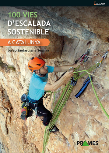 100 Vies D'escalada Sostenible A Catalunya (deportes De Mont