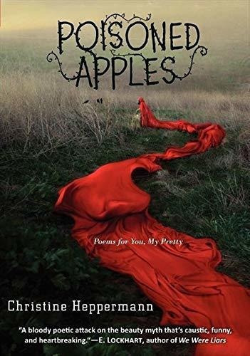 Poisoned Apples Poems For You, My Pretty -..., de Heppermann, Christine. Editorial Greenwillow Books en inglés