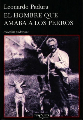 Hombre Amaba A Los Perros - Leonardo Padura - Tusquets Libro