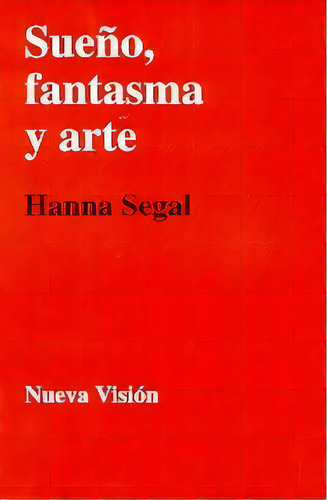 Sueño Fantasma Y Arte - Segal, Hanna, De Segal, Hanna. Editorial Nueva Visión En Español