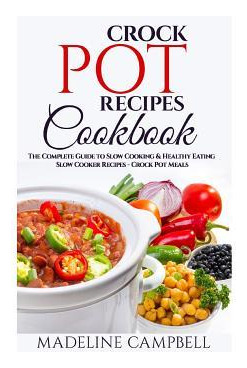 Libro Crock Pot Recipes Cookbook : The Complete Guide To ...