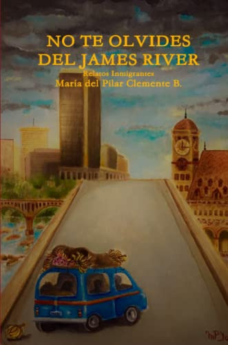 No Te Olvides Del James River: Relatos Inmigrantes