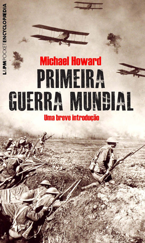 Primeira guerra mundial, de Howard, Michael. Série L&PM Pocket (886), vol. 886. Editora Publibooks Livros e Papeis Ltda., capa mole em português, 2010