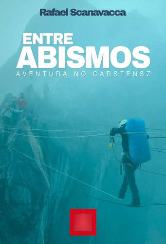 Entre Abismos - Aventura No Carstensz