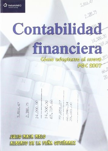 Contabilidadfinanciera : Cómoadaptarsealnuevopgc2007, De Julio Mata Melo. Editorial Ediciones Paraninfo S A, Tapa Blanda En Español, 2008