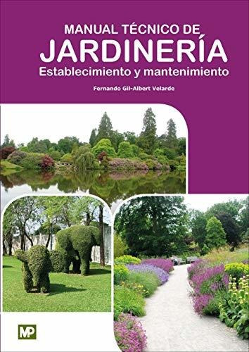 Manual Técnico De Jardinería. Establecimiento Y Mantenimient