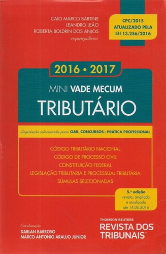 Mini Vade Mecum Tributário 2016 2017: Legislação Selecionada Para Oab, Concursos E Prática Profissional, De Caio  Marco Bartine. Editora Revista Dos Tribunais, Capa Dura Em Português