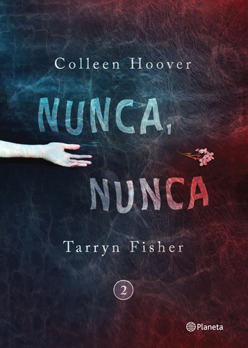 Nunca, nunca 2, de Hoover, Colleen. Serie Infantil y Juvenil Editorial Planeta México, tapa blanda en español, 2017