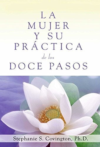 La Mujer Y Su Practica De Los Doce Pasos A Womans., De Covington Ph.d., Stephani. Editorial Hazelden Publishing En Español