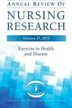 Annual Review Of Nursing Research, Volume 31, 2013 : Exer...