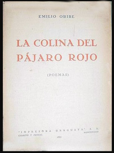 Oribe, Emilio: La Colina Del Pájaro Rojo. (poemas).