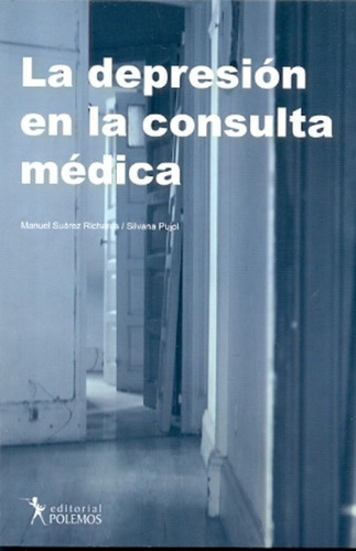 Depresion En La Consulta Medica La, De Suarez Richards M. / Pujol S., Vol. Unico. Editorial Polemos, Tapa Blanda, Edición 1 En Español, 2013