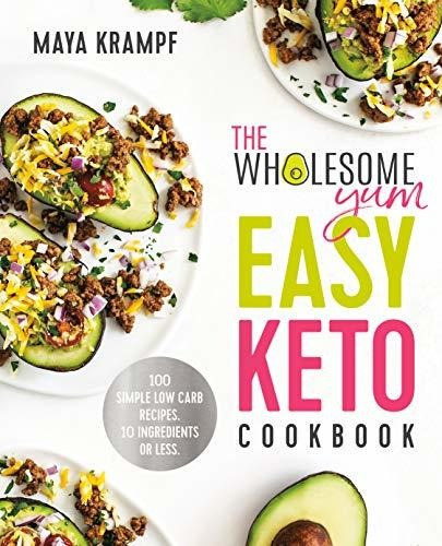 Book : The Wholesome Yum Easy Keto Cookbook 100 Simple Low.