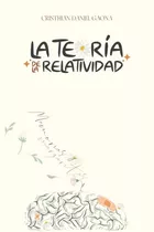 Comprar La Teoría De La Relatividad: Memorias & Margaritas, De Cristhian Daniel Gaona. Editorial Independently Published, Tapa Blanda En Español, 2023