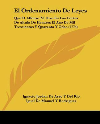 Libro El Ordenamiento De Leyes: Que D. Alfonso Xi Hizo En...