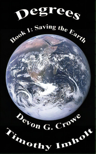 Degrees Book 1: Saving The Earth, De Imholt, Timothy J.. Editorial Createspace, Tapa Blanda En Inglés