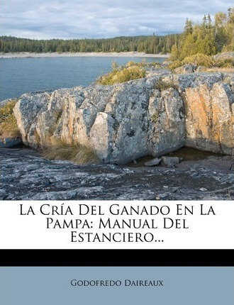 Libro La Cria Del Ganado En La Pampa - Godofredo Daireaux