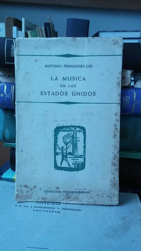La Música En Los Estados Unidos. Antonio Fernández-cid. 
