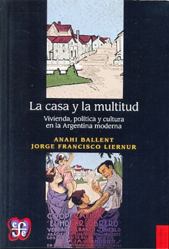 La Casa Y La Multitud - Ballent, Liernur