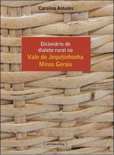 Dicionario Do Dialeto Rural - No Vale Do Jequitinhonha Minas