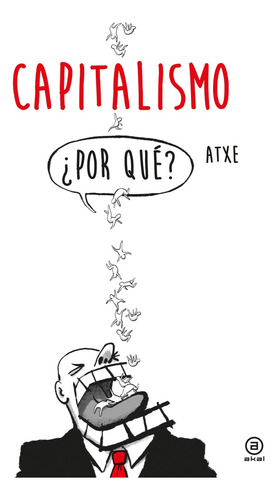 Capitalismo ¿por Qué? - Atxe
