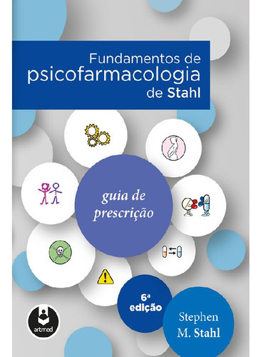 Fundamentos De Psicofarmacologia De Stahl Guia De Prescriç: Fundamentos De Psicofarmacologia De Stahl Guia De Prescrição, De Stahl, Stephen M.. Editora Artmed, Capa Mole Em Português