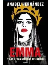 Comprar Emma Y Las Otras Señoras Del Narco -anabel Hernández- Grijal