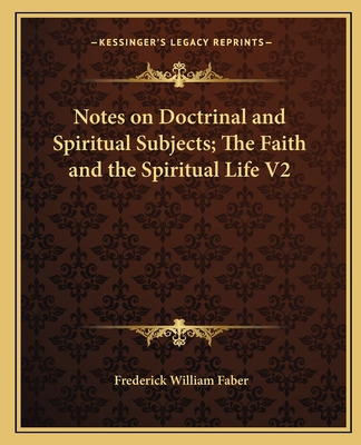 Libro Notes On Doctrinal And Spiritual Subjects; The Fait...