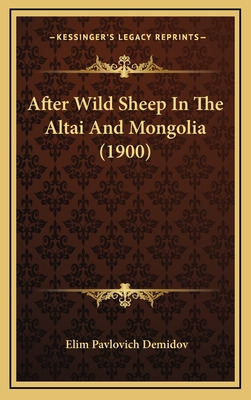 Libro After Wild Sheep In The Altai And Mongolia (1900) -...
