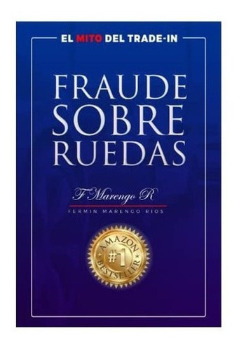 Fraude Sobre Ruedas - Marengo Rios, Fermin, de Marengo Rios, Fer. Editorial Independently Published en español