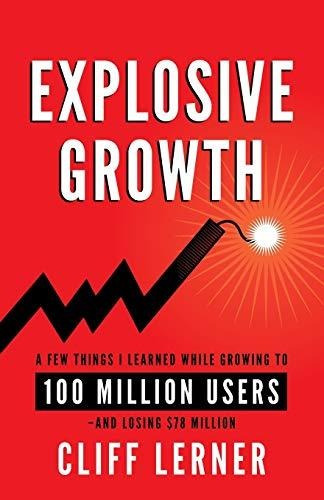 Explosive Growth A Few Things I Learned While Growing To 10, De Lerner, Cliff. Editorial Clifford Ventures Corporation, Tapa Blanda En Inglés, 2017